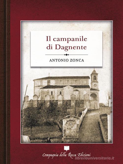 Il campanile di dagnente di Antonio Zonca edito da Compagnia della Rocca