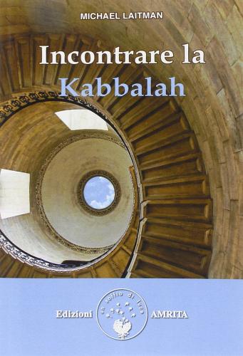 Incontrare la Kabbalah di Michael Laitman edito da Amrita