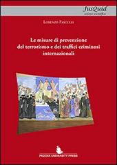 Le misure di prevenzione del terrorismo e dei traffici criminosi internazionali di Lorenzo Pasculli edito da Padova University Press