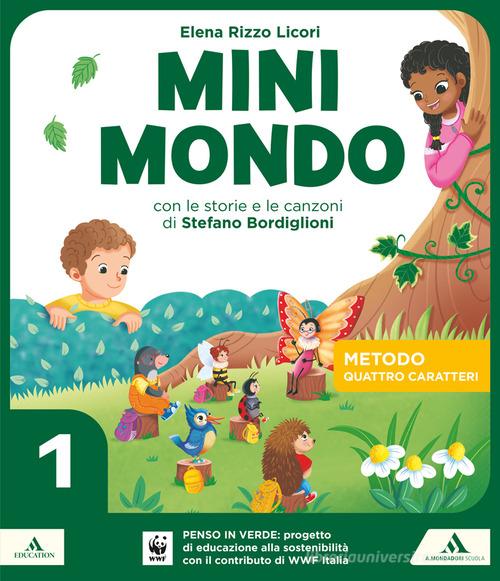 Minimondo. Quattro caratteri. Per la 1ª classe elementare. Con e-book. Con espansione online vol. 1 di Stefano Bordiglioni, Elena Rizzo Licori, Salvatore Romano edito da Mondadori Scuola