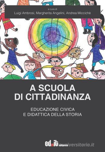 A scuola di cittadinanza. Educazione civica e didattica della storia edito da editpress