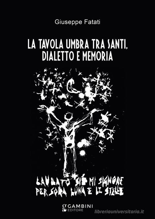 La tavola umbra tra santi, dialetto e memoria di Giuseppe Fatati edito da Gambini Editore