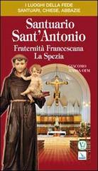 Santuario Sant'Antonio. Fraternità Francescana La Spezia di Giacomo Massa edito da Editrice Elledici