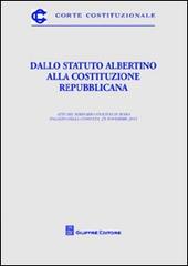 Dallo Statuto Albertino alla Costituzione repubblicana. Atti del Seminario (Roma, 25 novembre 2011) edito da Giuffrè