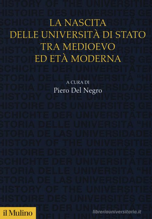 La nascita delle università di Stato tra Medioevo ed età moderna edito da Il Mulino