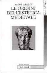 Le origini dell'estetica medievale di André Grabar edito da Jaca Book