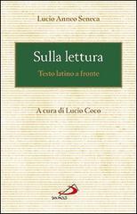 Sulla lettura. Testo latino a fronte di Lucio Anneo Seneca edito da San Paolo Edizioni