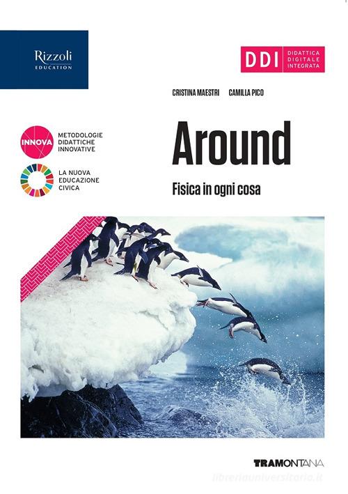Around fisica in ogni cosa. Per gli Ist. tecnici. Con e-book. Con espansione online di Cristina Maestri, Camilla Pico edito da Tramontana