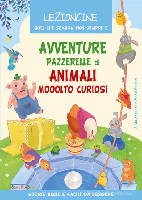 Avventure pazzerelle di animali mooolto curiosi. Ediz. a colori di Mario Gardini edito da Edizioni del Baldo