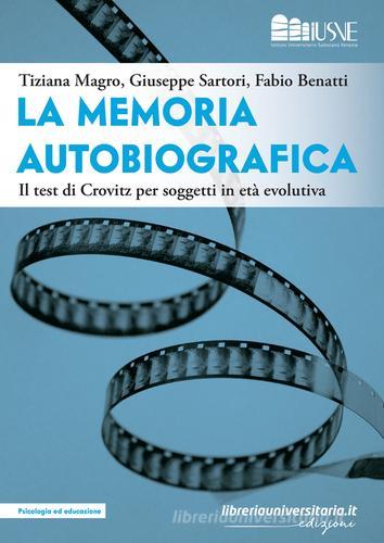 La memoria autobiografica di Tiziana Magro, Giuseppe Sartori, Fabio Benatti edito da libreriauniversitaria.it