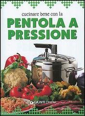 Cucinare bene con la pentola a pressione edito da Demetra