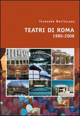 Teatri di Roma (1980-2008). Ediz. illustrata di Fernando Bevilacqua edito da Gangemi Editore