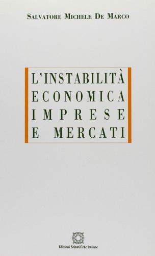 L' instabilità economica. Imprese e mercati di Salvatore Michele De Marco edito da Edizioni Scientifiche Italiane