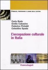L'occupazione culturale in Italia di Carla Bodo, Emilio Cabasino, Federica Pintaldi edito da Franco Angeli