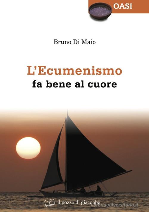 L' ecumenismo fa bene al cuore di Bruno Di Maio edito da Il Pozzo di Giacobbe
