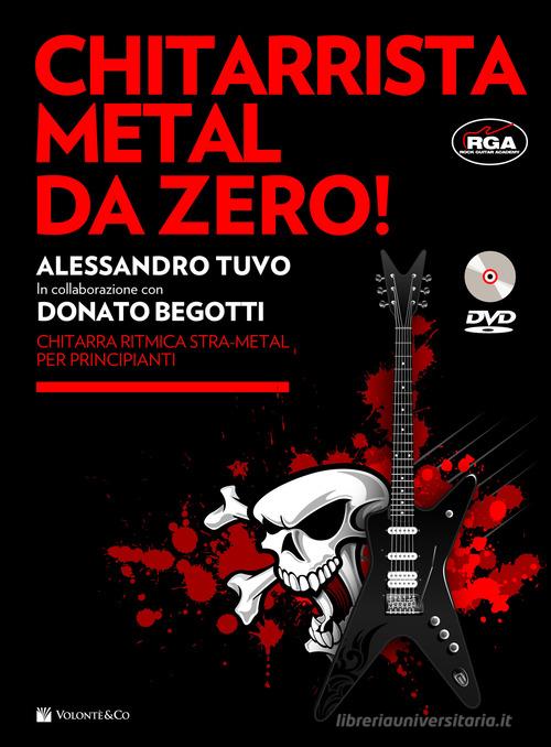 Chitarrista metal da zero! Con DVD di Alessandro Tuvo, Donato Begotti edito da Volontè & Co