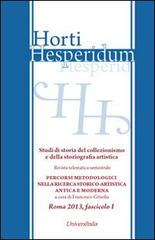 Horti hesperidum, Roma 2013, fascicolo I. Studi di storia del collezionismo e della storiografia artistica vol.1 edito da Universitalia