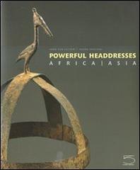 Powerfull headdresses. Africa-Asia. Ediz. illustrata di Anne Van Cutsem, Mauro Magliani edito da 5 Continents Editions