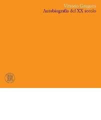Vittorio Gregotti. Autobiografia del XX secolo di Vittorio Gregotti edito da Skira