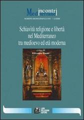 Schiavitù religione e libertà nel Mediterraneo tra Medioevo ed età moderna edito da Pellegrini