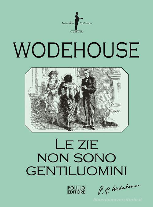 Libro Le zie non sono gentiluomini di Pelham G. Wodehouse I Jeeves di Polillo
