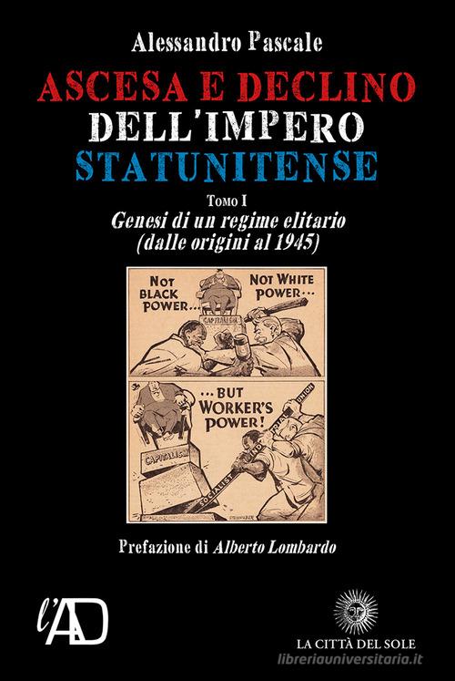 Ascesa e declino dell'impero statunitense vol. 1 di Alessandro Pascale edito da La Città del Sole