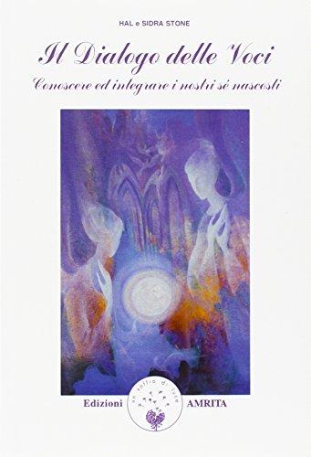 Dialogo delle voci. Conoscere ed integrare i nostri sé nascosti di Hal Stone, Sidra Stone edito da Amrita