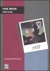 Pink Moon. Nick Drake di Amanda Petrusich edito da No Reply