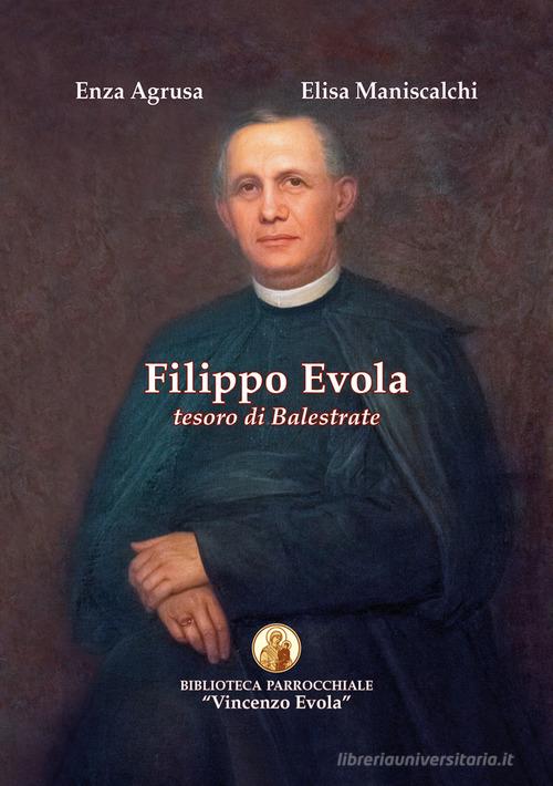 Filippo Evola. Tesoro di Balestrate di Enza Agrusa, Elisa Maniscalchi edito da Biblioteca Parrocchiale Vincenzo Evola