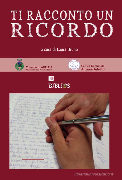 Ti racconto un ricordo edito da Biblios