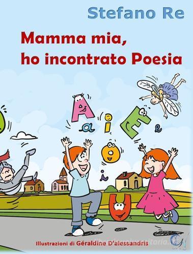Mamma mia, ho incontrato Poesia di Stefano Re edito da C'era una Volta