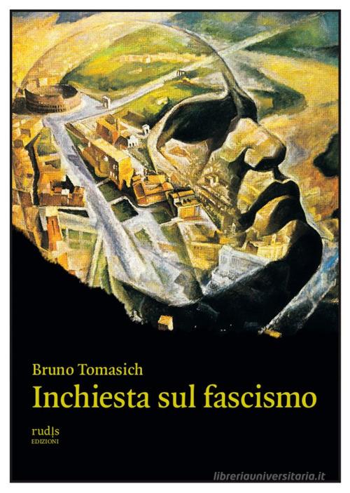 Inchiesta sul fascismo di Bruno Tomasich edito da Rudis Edizioni