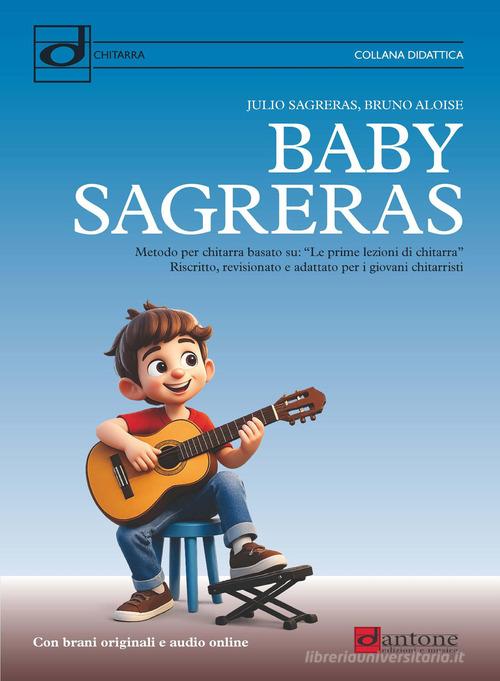 Baby Sagreras. Metodo per chitarra di Josè Sagreras, Bruno Aloise edito da Dantone Edizioni e Musica