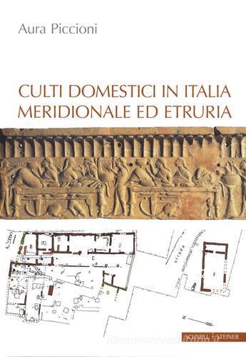 Culti domestici in Italia meridionale ed Etruria di Aura Piccioni edito da Schnell & Steiner