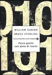 Parco giochi con pena di morte di William Gibson, Bruce Sterling edito da Mondadori