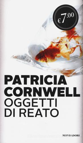 Oggetti di reato di Patricia D. Cornwell edito da Mondadori