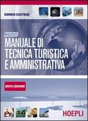 Nuovo manuale di tecnica turistica e amministrativa di Giorgio Castoldi edito da Hoepli