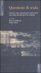 Questioni di scala. Società civile, politiche e istituzioni nell'area metropolitana di Roma edito da Futura