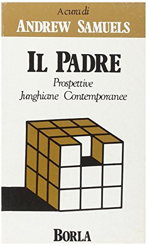 Il padre. Prospettive junghiane contemporanee di Andrew Samuels edito da Borla