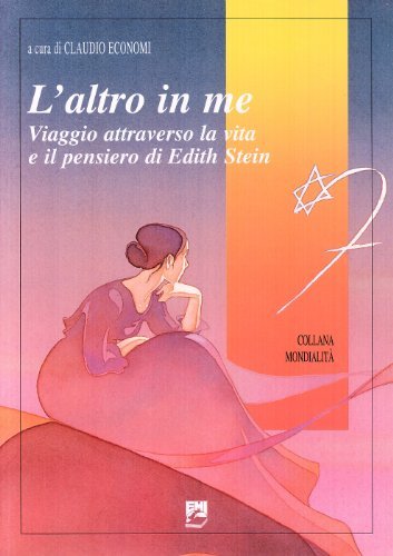 L' altro in me. Viaggio attraverso la vita e il pensiero di Edith Stein di Claudio Economi edito da EMI