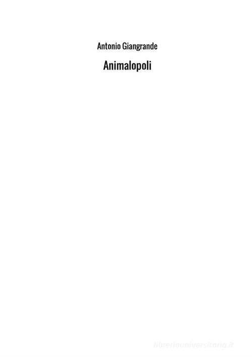 Animalopoli di Antonio Giangrande edito da StreetLib