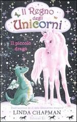 Il piccolo drago. Il regno degli unicorni vol.3 di Linda Chapman edito da EL