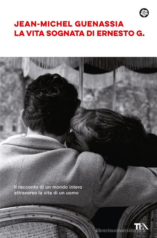 Libro La vita sognata di Ernesto G. di Jean-Michel Guenassia Narrativa best seller di TEA