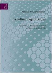 La cultura organizzativa. I simboli e le dinamiche culturali nel governo dell'azienda di Antonio D'Andreamatteo edito da Aracne