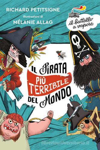 Il pirata più terribile del mondo. Ediz. a colori di Richard Petitsigne edito da Piemme