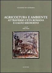 Agricoltura e ambiente attraverso l'età romana e l'alto Medioevo edito da Le Lettere