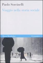 Viaggio nella storia sociale di Paolo Sorcinelli edito da Mondadori Bruno