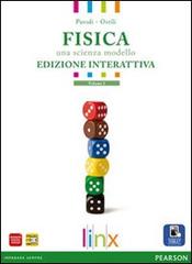 Fisica. Una scienza modello. Per le Scuole superiori. Con e-book. Con espansione online vol.2 di Parodi, Ostili edito da Linx