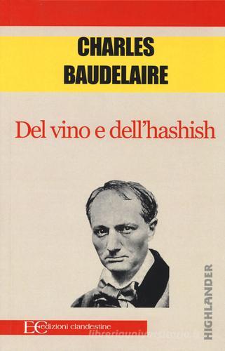 Del vino e dell'hashish di Charles Baudelaire edito da Edizioni Clandestine