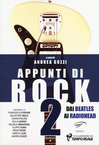 Appunti di rock. Dai Beatles ai Radiohead vol.2 edito da Ass. Culturale Il Foglio